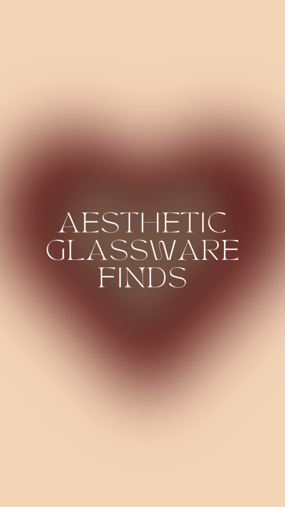 Brown heart gradient aura wallpaper which says ‘aesthetic glassware finds”