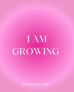 “I am growing” affirmation quote