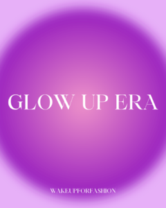 “Glow up era” affirmation