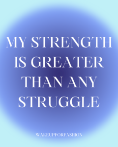 “My strength is greater than any struggle” affirmation quote