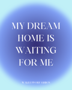“My dream home is waiting for me” affirmation quote