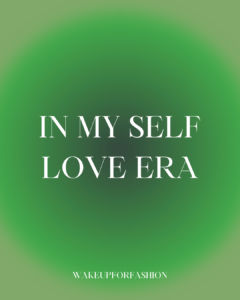 “In my self love era” affirmation