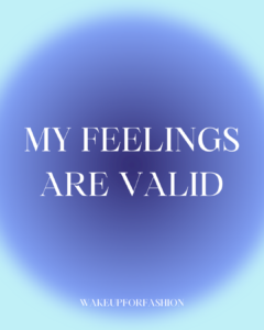 “My feeling are valid” affirmation quote