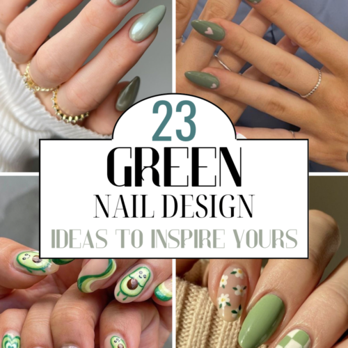 23 Green Nail Ideas To Inspire Your Nails