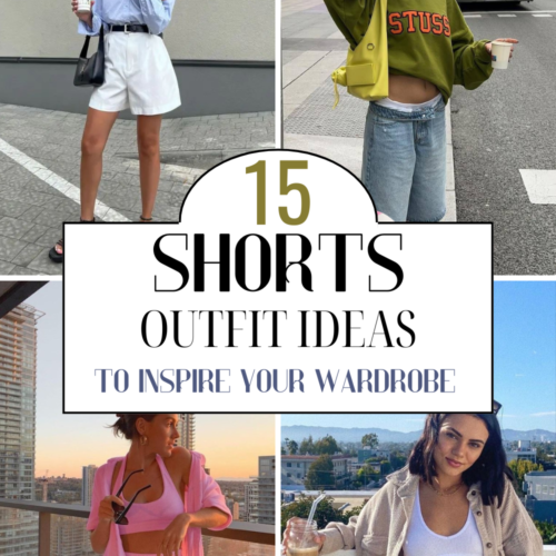 15 Shorts Outfit Ideas To Help You Style Your Shorts