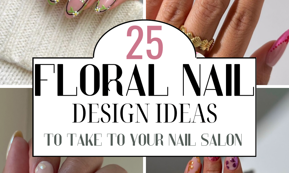 25 Floral Nail Designs You’ll Love To Inspire Your Nails