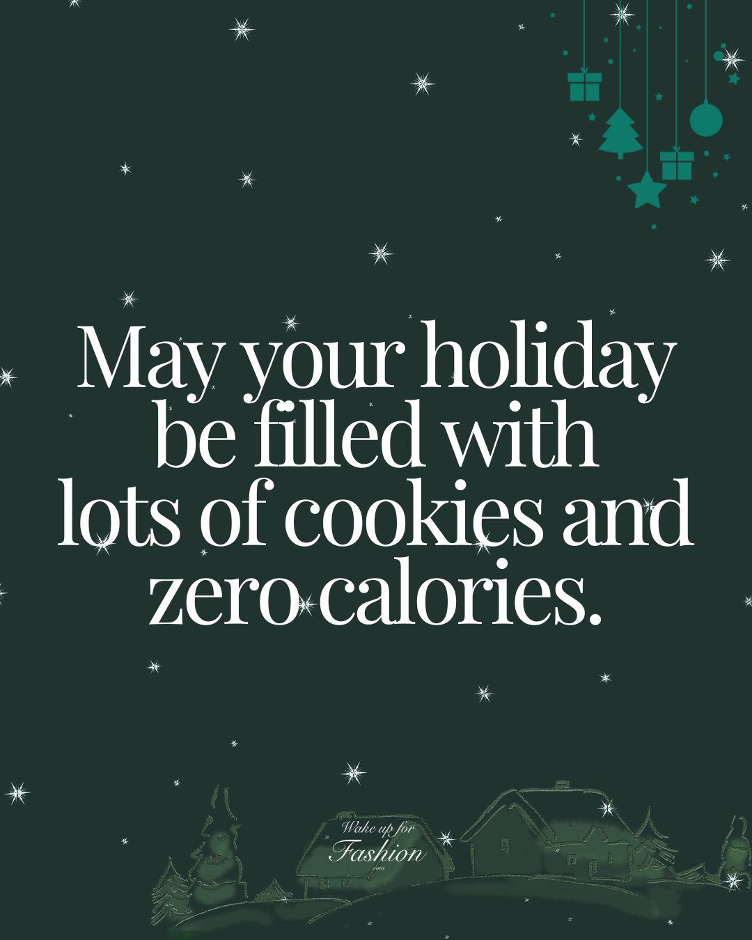 Idea for a funny Christmas card messages which reads “May your holiday be filled with lots of cookies and zero calories.”
