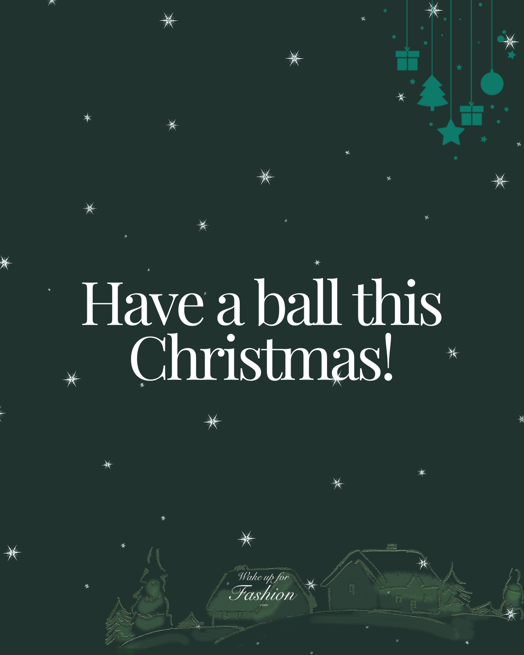 Short Christmas card message idea: “Have a ball this Christmas!”