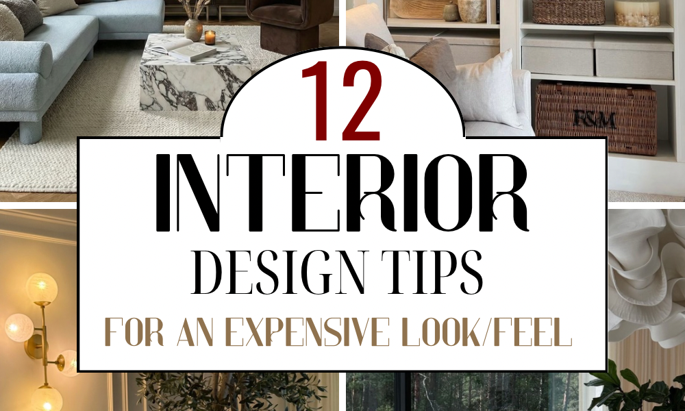 12 Interior Design Tips For Making Your Home Look And Feel More Expensive